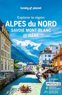 Explorer la région : Alpes du Nord : Savoie Mont-Blanc et Isère (édition 2025)