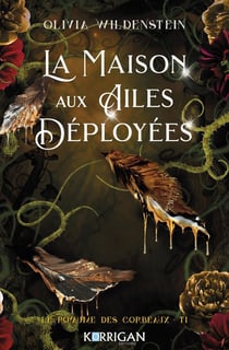 Le royaume des corbeaux Tome 1 : la maison aux ailes déployées