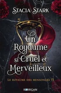 Le royaume des mensonges Tome 1 : Un royaume si cruel et merveilleux
