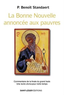 La bonne nouvelle annoncée aux pauvres : Commentaire de la finale du grand Isaïe Une lectio divina pour notre temps