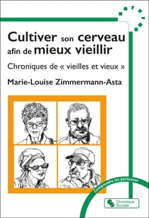 Cultiver son cerveau afin de mieux vieillir : Chroniques de "vieilles et vieux