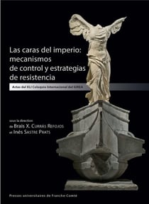 Las caras del imperio: mecanismos de control y estrategias de resistencia : Actas del XLI Coloquio Internacional del GIREA