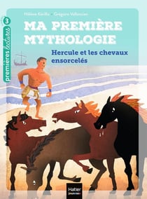 Ma première mythologie Tome 3 : Hercule et les chevaux ensorcelés