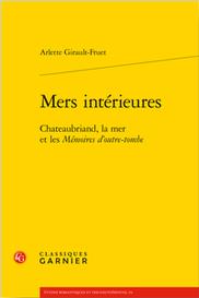 Mers intérieures - chateaubriand, la mer et les mémoires d'outre-tombe