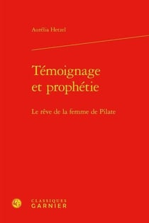 Témoignage et prophétie - le rêve de la femme de pilate