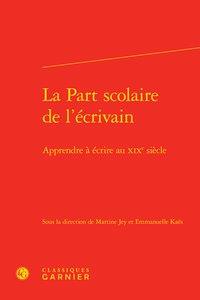 La part scolaire de l'écrivain - apprendre à écrire au XIXe siècle