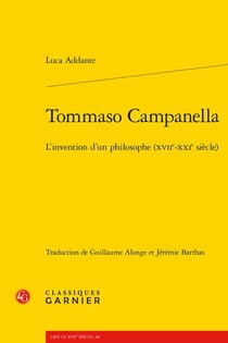 Tommaso campanella : l'invention d'un philosophe (xviie-xxie siècle)