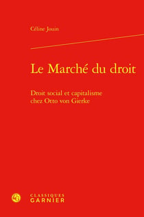 Le Marché du droit : Droit social et capitalisme chez Otto von Gierke