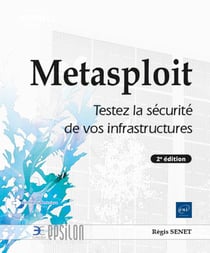 Metasploit : testez la sécurité de vos infrastructures (2e édition)