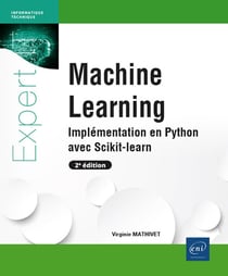 Machine Learning : Implémentation en Python avec Scikit-learn (2e édition)