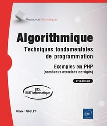 Algorithmique : Techniques fondamentales de programmation - Exemples en PHP (nombreux exercices corrigés) (4e édition)