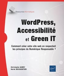 WordPress, Accessibilité et Green IT : Comment créer votre site web en respectant les principes du Numérique Responsable ?