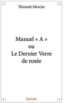 Manuel "A" ou le dernier verre de rosée