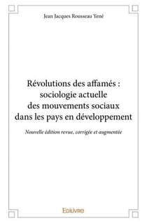 Revolutions des affames : sociologie actuelle des mouvements sociaux dans les pays en developpement