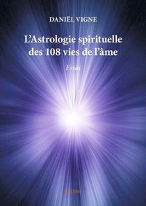 L'astrologie spirituelle des 108 vies de l'ame - essai