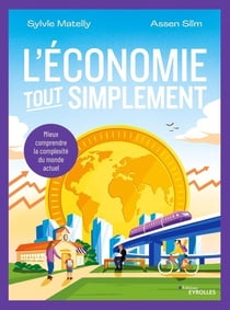L'économie tout simplement : Mieux comprendre la complexité du monde actuel