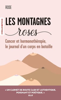 Les montagnes roses : Cancer et hormonothérapie, le journal d'un corps en bataille