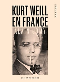 Kurt Weill en France : Chronique d'une désillusion