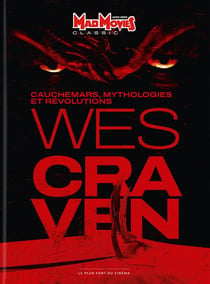 Mad Movies Classic Hors-Série n.77 : Wes Craven : cauchemars, mythologies et révolutions