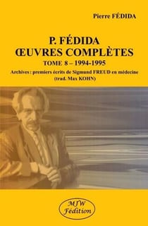 P.Fédida oeuvres complètes Tome 8 : 1994-1995