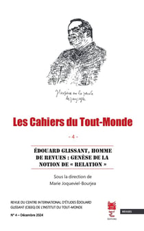 Les Cahiers du Tout-Monde N°4 : Édouard Glissant, homme de revues : genèse de la notion de « Relation »