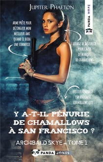 Archibald skye - t01 - y a-t-il penurie de chamallows a san francisco ?