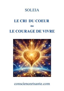 Le Cri du coeur ou Le Courage de vivre