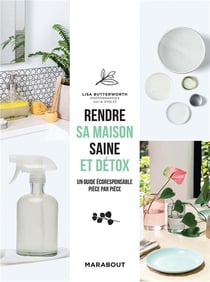 Rendre sa maison saine et détox - un guide écoresponsable pière par pièce