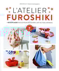 Mon atelier Furoshiki - + de 20 pliages faciles pour découvrir l'art du tissu japonais
