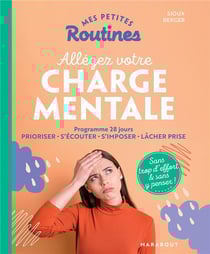 Mes petites routines : allégez votre charge mentale