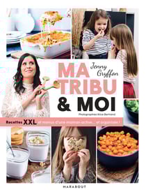 Ma tribu et moi : recettes XXL et menus d'une maman active... et organisée !