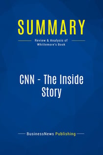 Summary: CNN - The Inside Story : Review and Analysis of Whittemore's Book