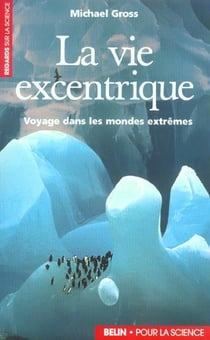 La vie excentrique - Voyage dans les mondes extrêmes
