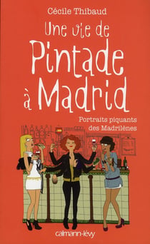 Une vie de pintade à Madrid - portraits piquants de Madrilènes