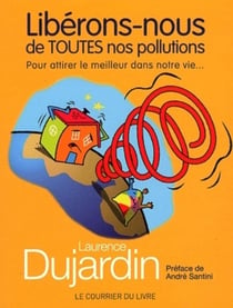 Libérons-nous de toutes nos pollutions - pour attirer le meilleur dans notre vie...