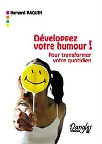 Développez votre humour - pour transformer votre quotidien