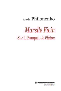 Marsile Ficin sur le banquet de Platon
