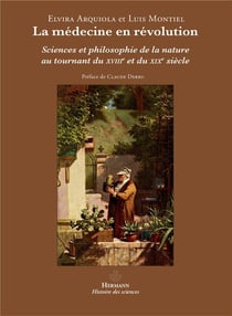 La médecine en révolution - sciences et philosophie de la nature au tournant du XVIII et du XIX siècles