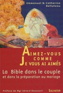 Aimez-vous comme je vous ai aimés - la parole de Dieu dans le couple et dans la préparation au mariage