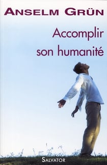 Accomplir son humanité