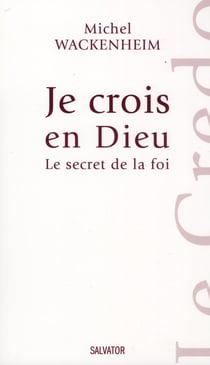 Je crois en Dieu, le secret de la foi