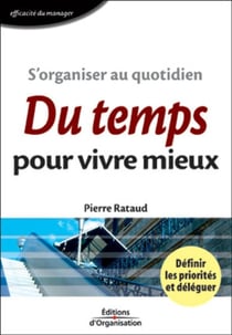 S'organiser au quotidien : Du temps pour vivre mieux