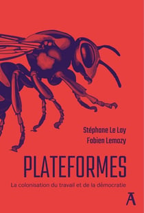Plateformes : La colonisation du travail et de la démocratie