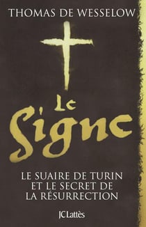 Le signe - le suaire de Turin et le secret de la résurrection