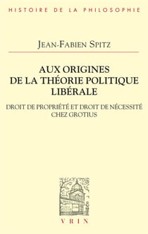 Aux origines de la théorie politique libérale : droit de propriété et droit de nécessité chez Grotius
