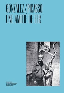 Gonzáles/Picasso une amitié de fer