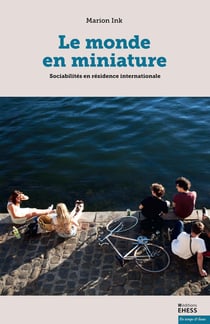 Le monde en miniature : Sociabilités en résidence internationale