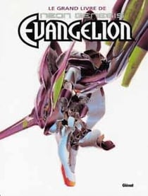 Evangelion - neon genesis : le grand livre - artbook
