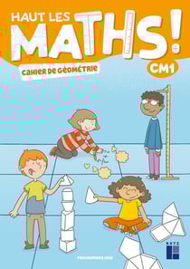 Haut les maths ! : CM1 : cahier de géométrie (édition 2021)