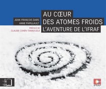 Au coeur des atomes froids - l'aventure de l'IFRAF